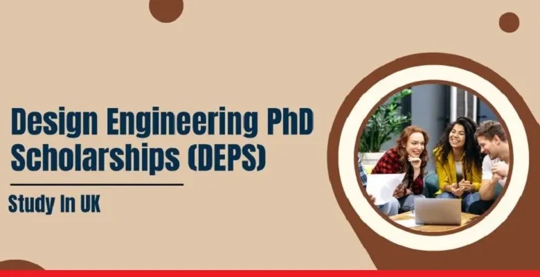Design Engineering PhD Scholarships 2026-27 in UK (DEPS) Deadline: 1 December, 2026