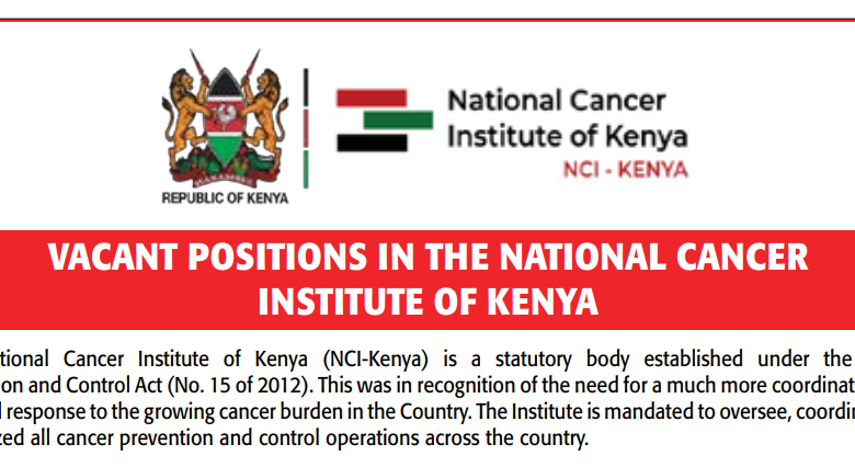 Job Vacancies at the National Cancer Institute of Kenya (NCI-Kenya) – April 2026